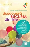 Descoperă bucuria din tine! 52 de meditaţii şi exerciţii pentru o viaţă liniştită şi fericită - Editura Niculescu