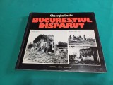 BUCUREȘTIUL DISPĂRUT * GHEORGHE LEAHU / 1995 * 4