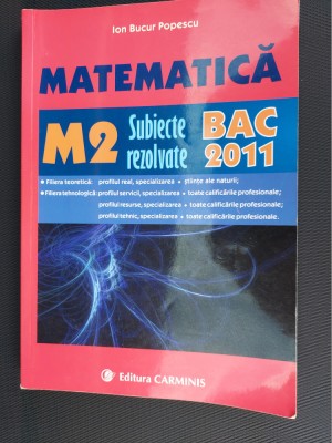 MATEMATICA M2 SUBIECTE REZOLVATE BACALAUREAT ION BUCUR POPESCU foto