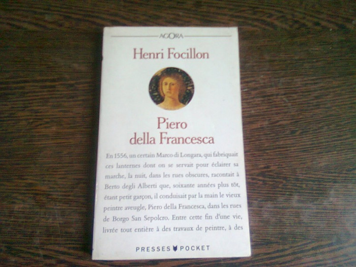 PIERO DELLA FRANCESCA - HENRI FOCILLON (CARTE IN LIMBA FRANCEZA)