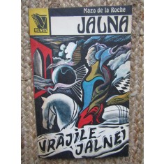 Mazo de la Roche - Jalna. Vrajile Jalnei