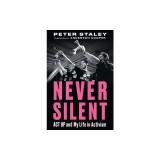 Never Silent: ACT Up and My Life in Activism