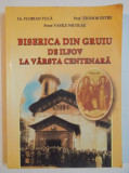 BISERICA DIN GRUIU DE ILFOV LA VARSTA CENTENARA de FLORIAN TUCA...VASILE NICOLAE , 2006