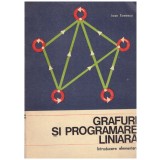 Ioan Tomescu - Grafuri si programare liniara - introducere elementara - 129779