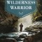 The Wilderness Warrior
