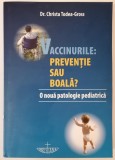 VACCINURILE - Preventie sau Boala? Dr. Christa TODEA-GROSS
