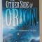 THE OTHER SIDE OF ORION , UNVEILING THE MYSTERIES OF HEAVEN by GORDON KAINER , 2009