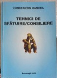 Tehnici de Sfatuire/Consiliere - Constantin Oancea, 2002, Psihologie, Bucuresti, 344 pagini