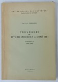 PRELEGERI DE ISTORIE MODERNA A ROMANIEI , FASCICOLA II ( 1888 - 1899 ) de I. GHEORGHIU , 1972
