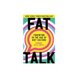 Fat Talk: Parenting in the Age of Diet Culture