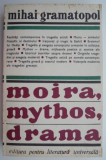 Moira, Mythos, Drama &ndash; Mihai Gramatopol