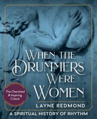 When the Drummers Were Women: A Spiritual History of Rhythm foto