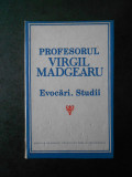PROFESORUL VIRGL MADGEARU - EVOCARI. STUDII