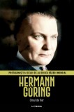Hermann G&ouml;ring. Volumul 27. Protagonisti ai celui de-al Doilea Razboi Mondial