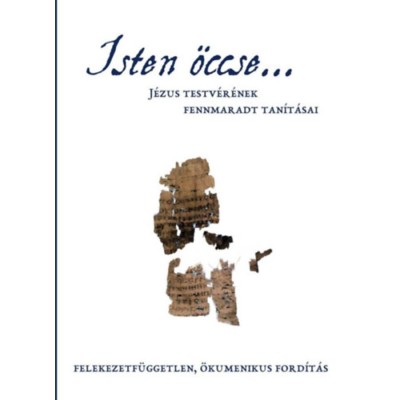 Isten &amp;ouml;ccse... - J&amp;eacute;zus testv&amp;eacute;r&amp;eacute;nek fennmaradt tan&amp;iacute;t&amp;aacute;sai foto