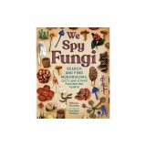 We Spy Fungi: Search and Find Mushrooms, Cacti, and Other Fascinating Plants