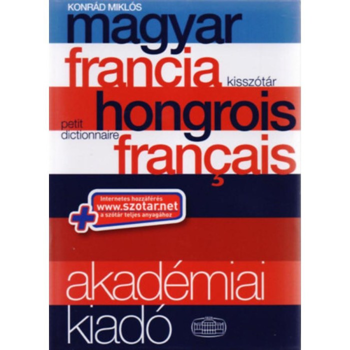 Magyar-francia kissz&oacute;t&aacute;r - INTERNETES HOZZ&Aacute;F&Eacute;R&Eacute;SSEL - Konr&aacute;d Mikl&oacute;s