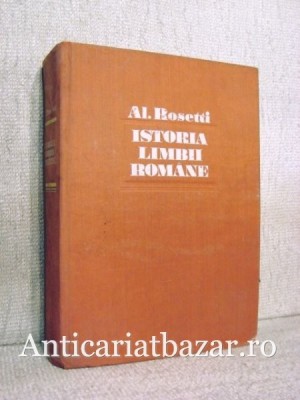 Istoria limbii romane, Vol. I - De la origi pana in secolul al XVII-lea - Al. Rosetti foto