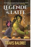 Legende &amp;amp;amp; Latte - Iulia Dromereschi, Travis Baldree