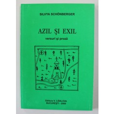 AZIL SI EXIL - VERSURI SI PROZA de SILVYA SCHONBERGER , 2000 , DEDICATIE*