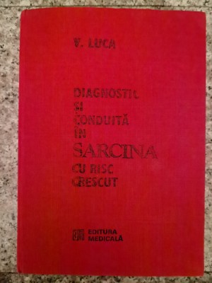 Diagnostic Si Conduita In Sarcina Cu Risc Crescut - V. Luca ,552979 foto