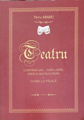 TEATRU. CUMPANA SAU... HOPA, HOPA, VREM SI NOI IN EUROPA-PETRU ABABEI-247223 foto
