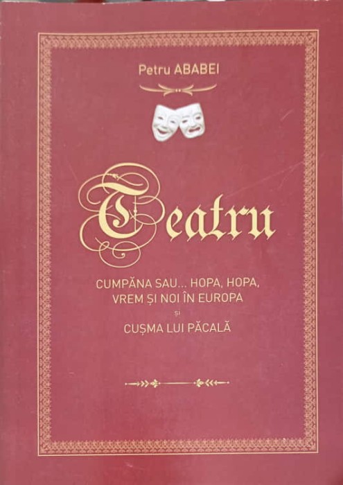 TEATRU. CUMPANA SAU... HOPA, HOPA, VREM SI NOI IN EUROPA-PETRU ABABEI-247223