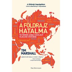 A f&ouml;ldrajz hatalma - Tim Marshall