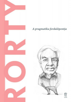 Rorty - A pragmatika fordul&amp;oacute;pontja - Ram&amp;oacute;n Del Castillo foto