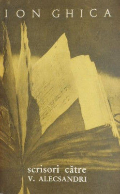 Scrisori catre V. Alecsandri - Ion Ghica foto