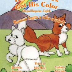 How the Fox Got His Color Bilingual Hungarian English