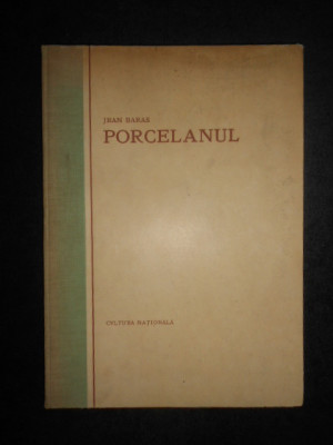 Jean Baras - Porcelanul (1926, ed. cartonata, prefata de Al. Tzigara Samurcas) foto