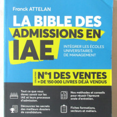 LA BIBLE DES ADMISSIONS EN IAE, Franck Attelan. Carte in limba franceza