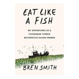 Cumpara ieftin Cartea Eat Like a Fish: Farming the Ocean for Climate Solutions si Nutritie