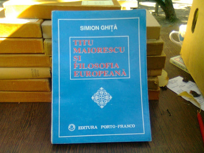 Titu Maiorescu si filosofia europeana - Simion Ghita foto