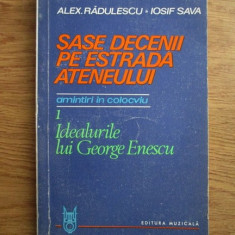 Alexandru Radulescu, Iosif Sava - Sase decenii pe estrada ateneului, volumul 1. Idealurile lui George Enescu