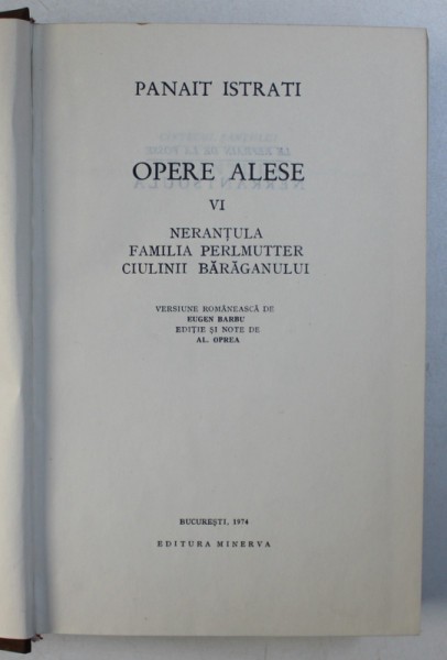 OPERE ALESE , NERANTULA / FAMILIA PERLMUTTER / CIULINII BARAGANULUI , VOLUMUL VI de PANAIT ISTRATI , 1974