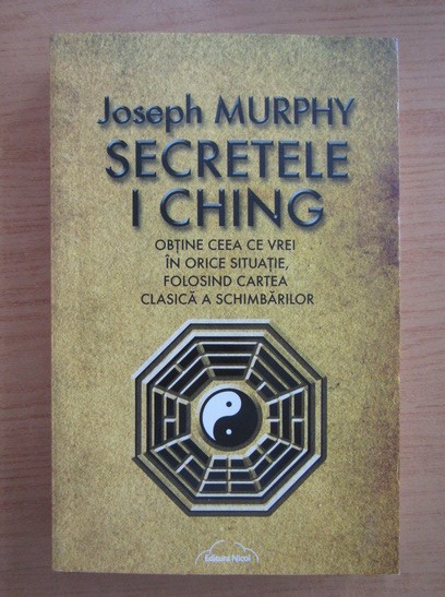 Secretele I - Ching - Joseph Murphy