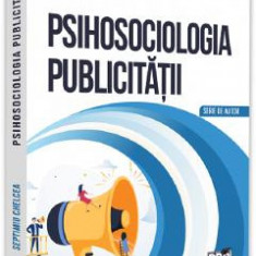 Psihosociologia publicitatii - Septimiu Chelcea