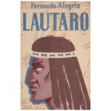 Fernando Alegria - Lautaro - Tanarul dezrobitor al araucanilor - 130418