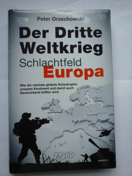Der Dritte Weltkrieg Schlachtfeld EUROPA - Peter ORZECHOWSKI