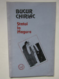 Statui la Magura &ndash; versuri (Bucur Chiriac) &ndash; volum cu dedicatie si autograf