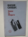 Statui la Magura &ndash; versuri (Bucur Chiriac) &ndash; volum cu dedicatie si autograf