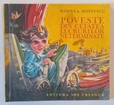 POVESTE DIN CETATEA LUCRURILOR NETERMINATE de MIHNEA MOISESCU , 1983 *PREZINTA PETE PE COPERTA FATA SI PRIMA FILA