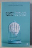 MAMI , TATI , MA AUZITI ? de JACQUES SALOME , 2018