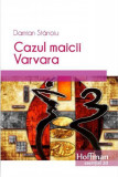 Cazul maicii Varvara - Paperback brosat - Damian Stănoiu - Hoffman