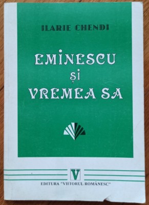 Eminescu si vremea sa - Ilarie Chendi foto