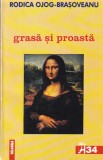 Rodica Ojog-Brasoveanu - Grasa si proasta