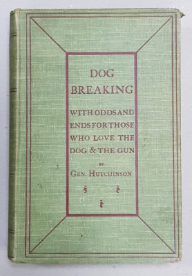 DOG BREAKING , THE MOST EXPEDITIOUS , CERTAIN , AND EASY METHOD by GEN . W. N . HUTCHINSON , 1898 foto