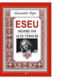 Eseu despre om, eseu despre critica si alte versuri - Alexander Pope